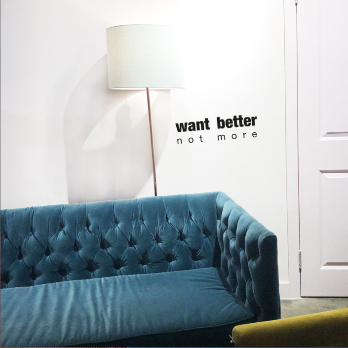 Want better not more