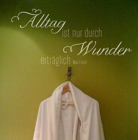 Alltag_Max_Frisch Alltag ist nur durch Wunder erträglich